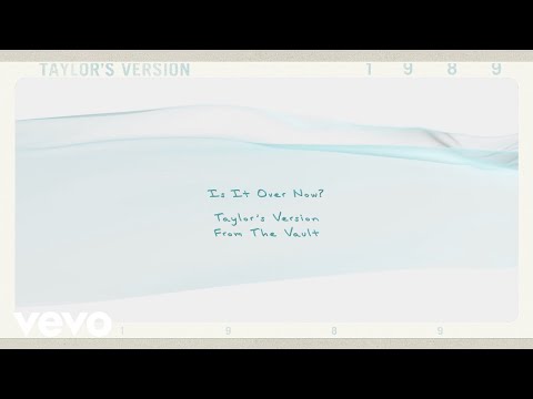 Taylor Swift - Is It Over Now?