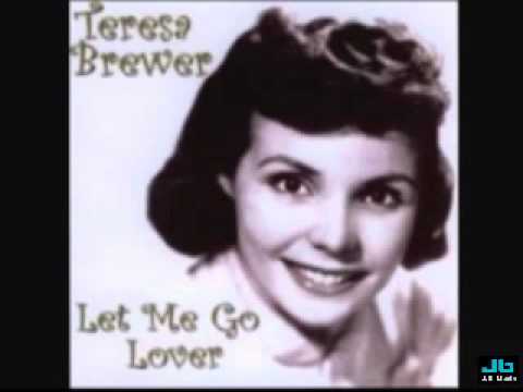 Teresa Brewer - Let Me Go, Lover